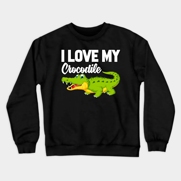 I Love My Crocodile Crewneck Sweatshirt by williamarmin